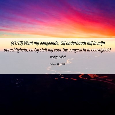 Picture 06 - Psalmen 41:12 NLD - (41:13) Want mij aangaande, Gij onderhoudt mij in - Bible Verse Picture
