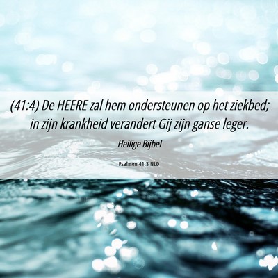 Picture 06 - Psalmen 41:3 NLD - (41:4) De HEERE zal hem ondersteunen op het - Bible Verse Picture