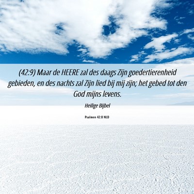 Picture 06 - Psalmen 42:8 NLD - (42:9) Maar de HEERE zal des daags Zijn - Bible Verse Picture