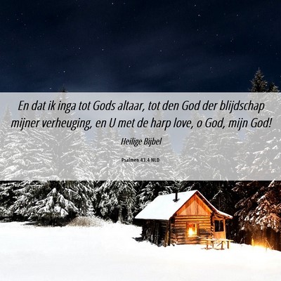 Picture 06 - Psalmen 43:4 NLD - En dat ik inga tot Gods altaar, tot den God der - Bible Verse Picture