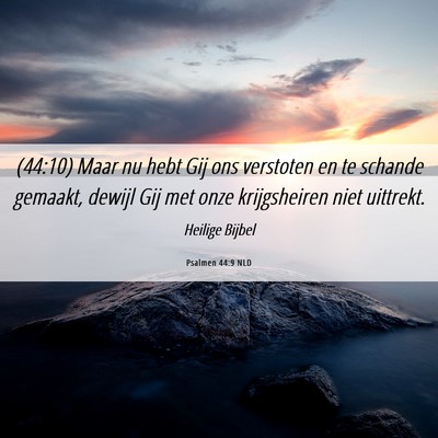 Picture 06 - Psalmen 44:9 NLD - (44:10) Maar nu hebt Gij ons verstoten en te - Bible Verse Picture