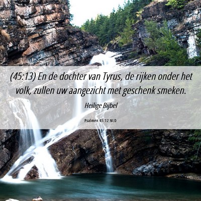 Picture 06 - Psalmen 45:12 NLD - (45:13) En de dochter van Tyrus, de rijken onder - Bible Verse Picture