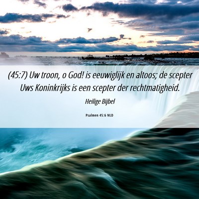 Picture 06 - Psalmen 45:6 NLD - (45:7) Uw troon, o God! is eeuwiglijk en altoos; - Bible Verse Picture