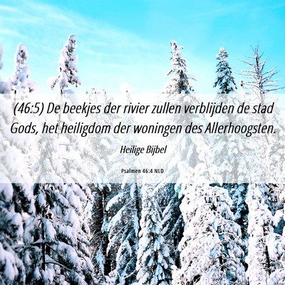 Picture 06 - Psalmen 46:4 NLD - (46:5) De beekjes der rivier zullen verblijden de - Bible Verse Picture