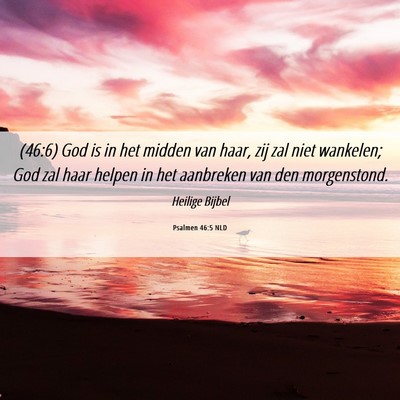 Picture 06 - Psalmen 46:5 NLD - (46:6) God is in het midden van haar, zij zal - Bible Verse Picture