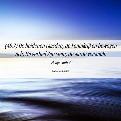 Picture 06 - Psalmen 46:6 NLD - (46:7) De heidenen raasden, de koninkrijken - Bible Verse Picture
