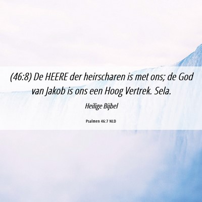 Picture 06 - Psalmen 46:7 NLD - (46:8) De HEERE der heirscharen is met ons; de - Bible Verse Picture