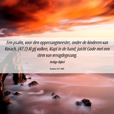 Picture 06 - Psalmen 47:1 NLD - Een psalm, voor den opperzangmeester, onder de - Bible Verse Picture
