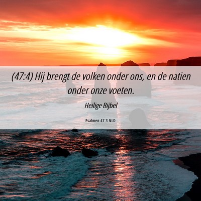 Picture 06 - Psalmen 47:3 NLD - (47:4) Hij brengt de volken onder ons, en de - Bible Verse Picture