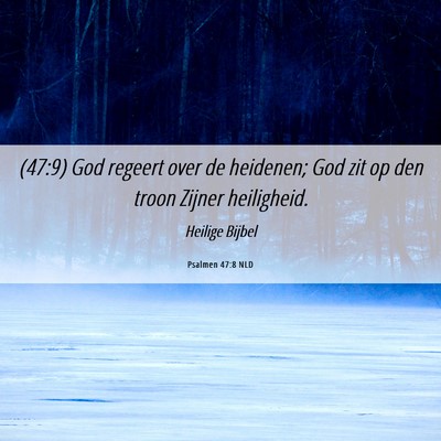 Picture 06 - Psalmen 47:8 NLD - (47:9) God regeert over de heidenen; God zit op - Bible Verse Picture