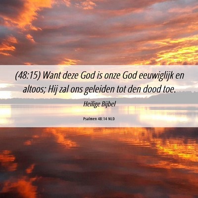 Picture 06 - Psalmen 48:14 NLD - (48:15) Want deze God is onze God eeuwiglijk en - Bible Verse Picture