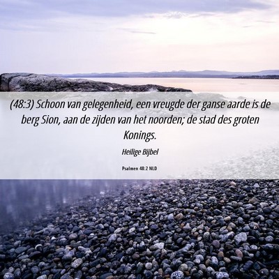 Picture 06 - Psalmen 48:2 NLD - (48:3) Schoon van gelegenheid, een vreugde der - Bible Verse Picture