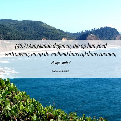 Picture 06 - Psalmen 49:6 NLD - (49:7) Aangaande degenen, die op hun goed - Bible Verse Picture