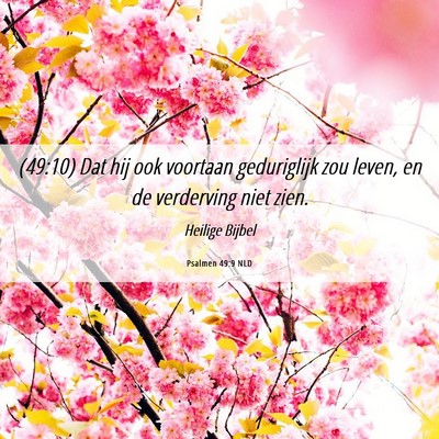 Picture 06 - Psalmen 49:9 NLD - (49:10) Dat hij ook voortaan geduriglijk zou - Bible Verse Picture