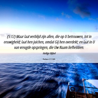 Picture 06 - Psalmen 5:11 NLD - (5:12) Maar laat verblijd zijn allen, die op U - Bible Verse Picture