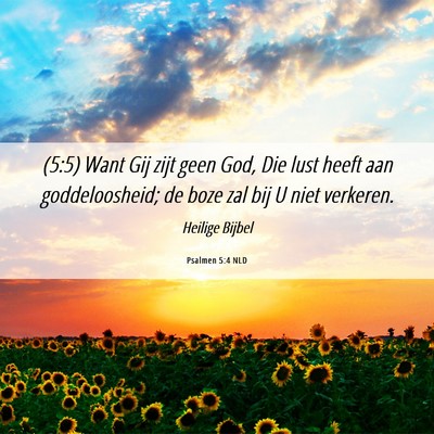 Picture 06 - Psalmen 5:4 NLD - (5:5) Want Gij zijt geen God, Die lust heeft aan - Bible Verse Picture