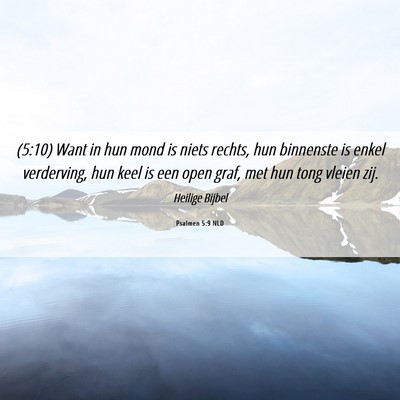 Picture 06 - Psalmen 5:9 NLD - (5:10) Want in hun mond is niets rechts, hun - Bible Verse Picture