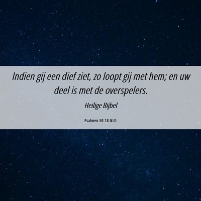 Picture 06 - Psalmen 50:18 NLD - Indien gij een dief ziet, zo loopt gij met hem; - Bible Verse Picture