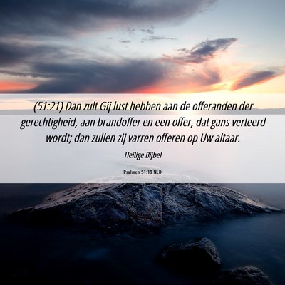 Picture 06 - Psalmen 51:19 NLD - (51:21) Dan zult Gij lust hebben aan de - Bible Verse Picture