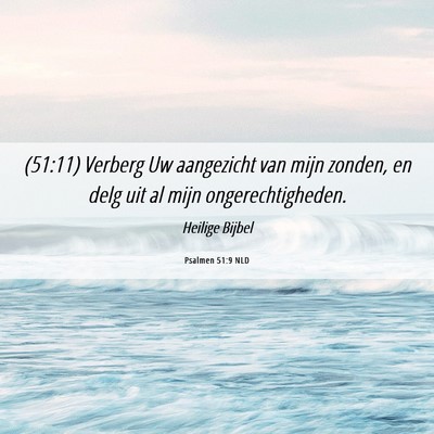 Picture 06 - Psalmen 51:9 NLD - (51:11) Verberg Uw aangezicht van mijn zonden, en - Bible Verse Picture