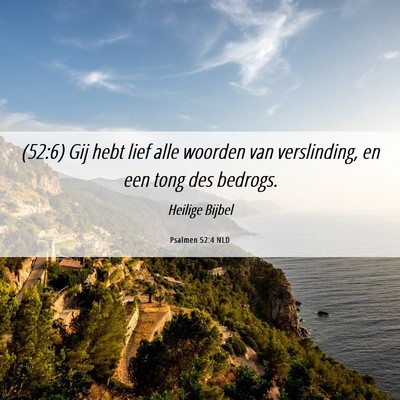 Picture 06 - Psalmen 52:4 NLD - (52:6) Gij hebt lief alle woorden van - Bible Verse Picture