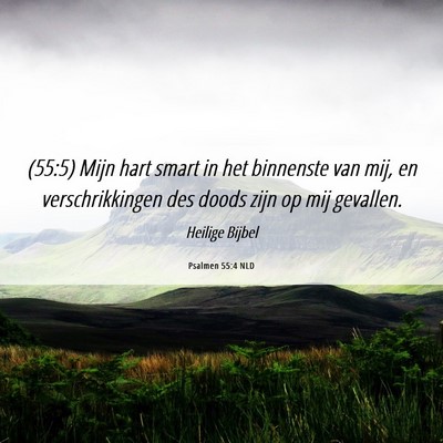 Picture 06 - Psalmen 55:4 NLD - (55:5) Mijn hart smart in het binnenste van mij, - Bible Verse Picture