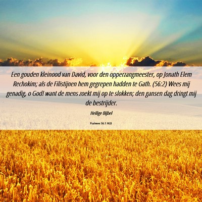 Picture 06 - Psalmen 56:1 NLD - Een gouden kleinood van David, voor den - Bible Verse Picture