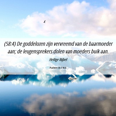 Picture 06 - Psalmen 58:3 NLD - (58:4) De goddelozen zijn vervreemd van de - Bible Verse Picture