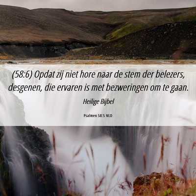 Picture 06 - Psalmen 58:5 NLD - (58:6) Opdat zij niet hore naar de stem der - Bible Verse Picture
