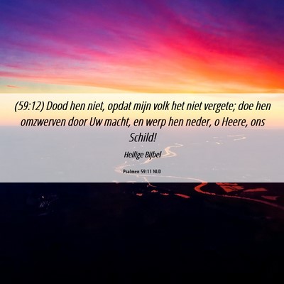 Picture 06 - Psalmen 59:11 NLD - (59:12) Dood hen niet, opdat mijn volk het niet - Bible Verse Picture