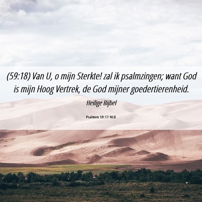 Picture 06 - Psalmen 59:17 NLD - (59:18) Van U, o mijn Sterkte! zal ik - Bible Verse Picture