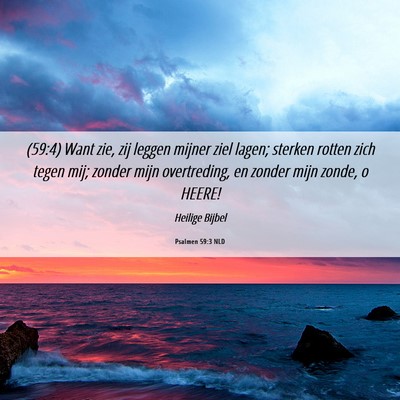 Picture 06 - Psalmen 59:3 NLD - (59:4) Want zie, zij leggen mijner ziel lagen; - Bible Verse Picture