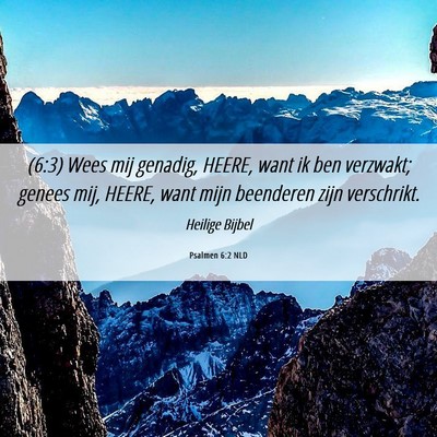 Picture 06 - Psalmen 6:2 NLD - (6:3) Wees mij genadig, HEERE, want ik ben - Bible Verse Picture