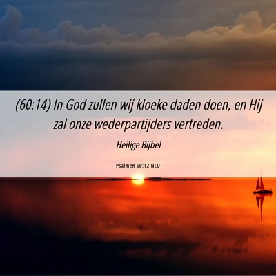 Picture 06 - Psalmen 60:12 NLD - (60:14) In God zullen wij kloeke daden doen, en - Bible Verse Picture