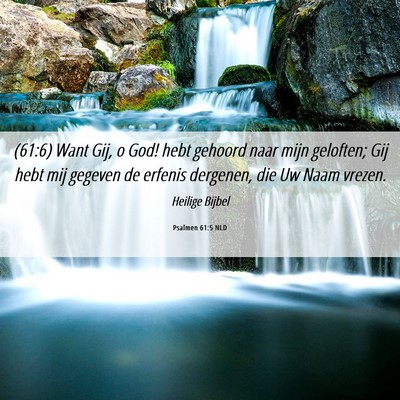 Picture 06 - Psalmen 61:5 NLD - (61:6) Want Gij, o God! hebt gehoord naar mijn - Bible Verse Picture