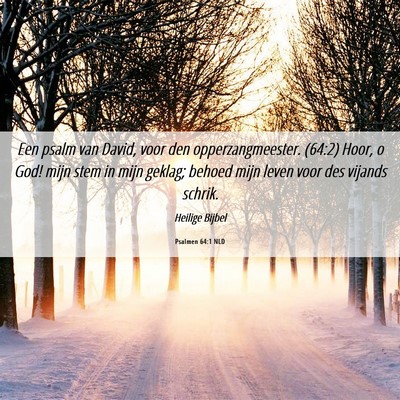 Picture 06 - Psalmen 64:1 NLD - Een psalm van David, voor den opperzangmeester. - Bible Verse Picture