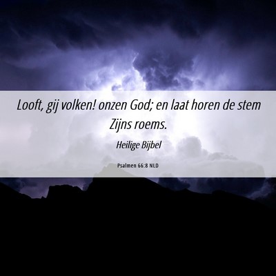 Picture 06 - Psalmen 66:8 NLD - Looft, gij volken! onzen God; en laat horen de - Bible Verse Picture
