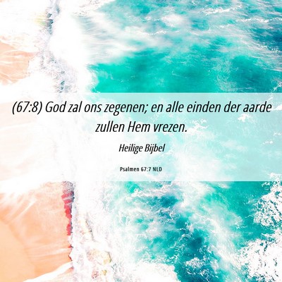 Picture 06 - Psalmen 67:7 NLD - (67:8) God zal ons zegenen; en alle einden der - Bible Verse Picture