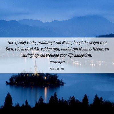 Picture 06 - Psalmen 68:4 NLD - (68:5) Zingt Gode, psalmzingt Zijn Naam; hoogt de - Bible Verse Picture