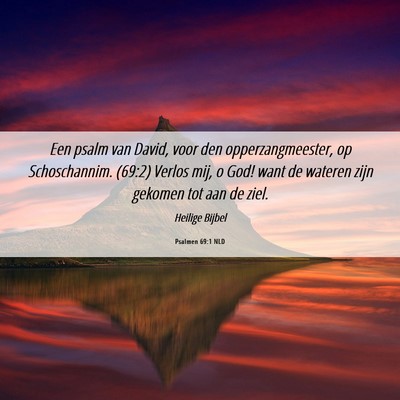 Picture 06 - Psalmen 69:1 NLD - Een psalm van David, voor den opperzangmeester, - Bible Verse Picture