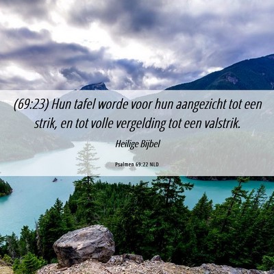 Picture 06 - Psalmen 69:22 NLD - (69:23) Hun tafel worde voor hun aangezicht tot - Bible Verse Picture