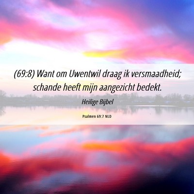 Picture 06 - Psalmen 69:7 NLD - (69:8) Want om Uwentwil draag ik versmaadheid; - Bible Verse Picture