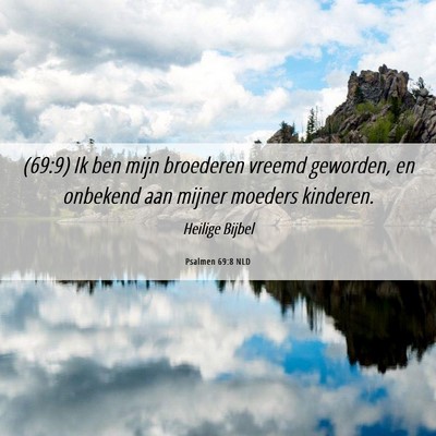 Picture 06 - Psalmen 69:8 NLD - (69:9) Ik ben mijn broederen vreemd geworden, en - Bible Verse Picture