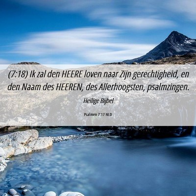 Picture 06 - Psalmen 7:17 NLD - (7:18) Ik zal den HEERE loven naar Zijn - Bible Verse Picture