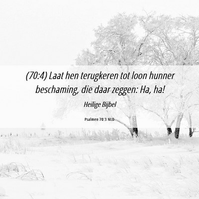 Picture 06 - Psalmen 70:3 NLD - (70:4) Laat hen terugkeren tot loon hunner - Bible Verse Picture