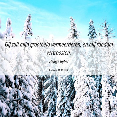 Picture 06 - Psalmen 71:21 NLD - Gij zult mijn grootheid vermeerderen, en mij - Bible Verse Picture