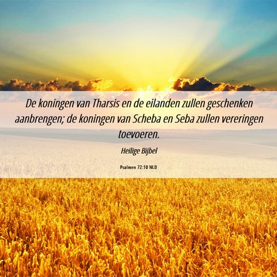 Picture 06 - Psalmen 72:10 NLD - De koningen van Tharsis en de eilanden zullen - Bible Verse Picture