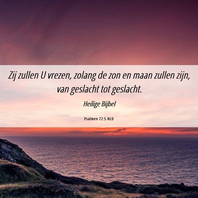 Picture 06 - Psalmen 72:5 NLD - Zij zullen U vrezen, zolang de zon en maan zullen - Bible Verse Picture