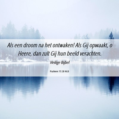 Picture 06 - Psalmen 73:20 NLD - Als een droom na het ontwaken! Als Gij opwaakt, o - Bible Verse Picture