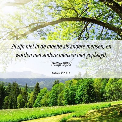 Picture 06 - Psalmen 73:5 NLD - Zij zijn niet in de moeite als andere mensen, en - Bible Verse Picture